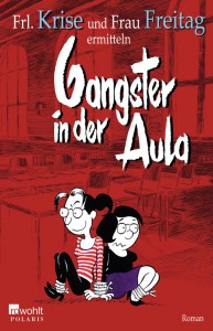 Das jüngste Werk von Frl. Krise und Frau Freitag "Gangster in der Aula" erscheint Ende Oktober.